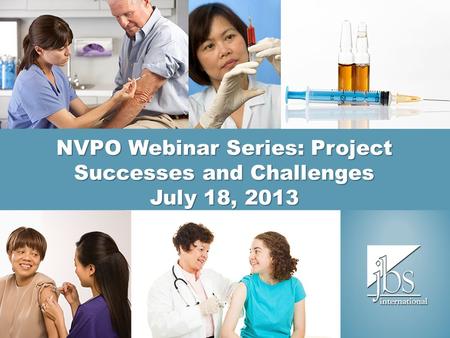 NVPO Webinar Series: Project Successes and Challenges July 18, 2013.