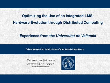 International Symposium on Distributed Computing and Artificial Intelligence 2009 Optimizing the Use of an Integrated LMS: Hardware Evolution through Distributed.