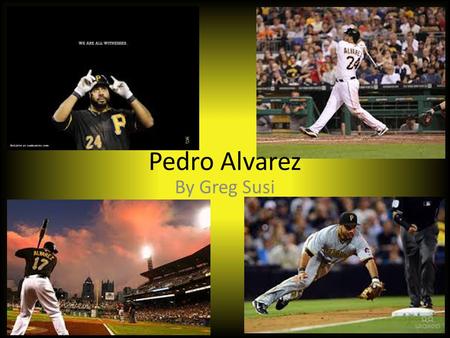 Pedro Alvarez By Greg Susi. Biographical Sketch Born: February 6, 1987 (age 26), Santo Domingo, Dominican Republic-grew up in Brooklyn, New York Salary: