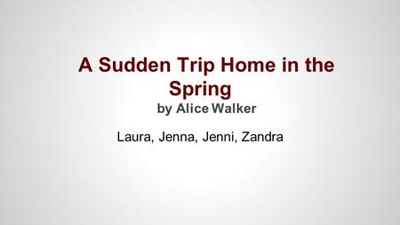 A Sudden Trip Home in the Spring by Alice Walker