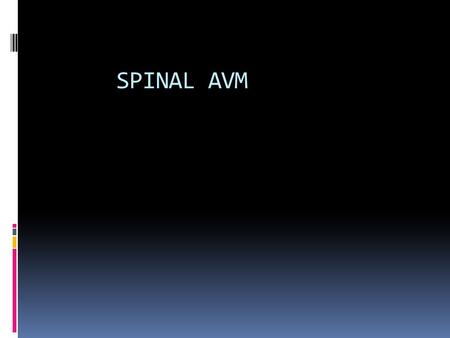 SPINAL AVM.