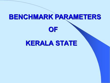 KERALA STATE BENCHMARK PARAMETERS BENCHMARK PARAMETERSOF.