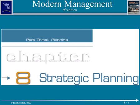 © Prentice Hall, 2002 8 - 1 Modern Management 9 th edition.