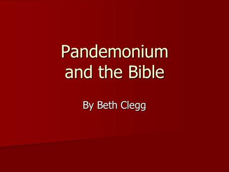 Pandemonium and the Bible By Beth Clegg. Overall Comparison Jesus calls disciples to the Sea of Galilee = Satan calls fallen angels while standing on.