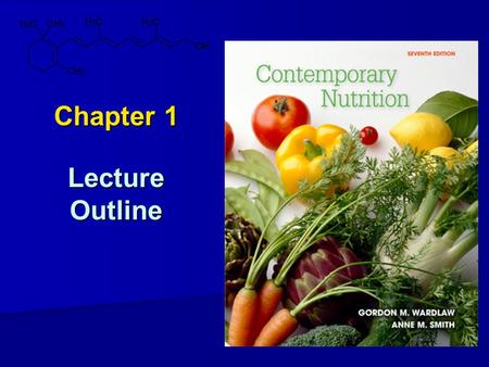 Chapter 1 Lecture Outline. Chapter 1: What You Eat and Why?