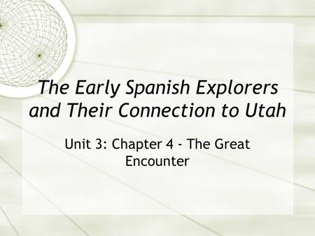 The Early Spanish Explorers and Their Connection to Utah