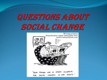 WHAT SORTS OF QUESTIONS COULD YOU ASK ABOUT CHANGES IN CANADIAN SOCIETY?  Consider these: Which area of Canadian life has changed the most? What factors.