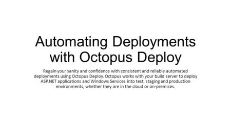 Automating Deployments with Octopus Deploy