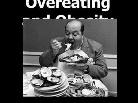 Overeating and Obesity. “Mmmm diabetes here I come!”