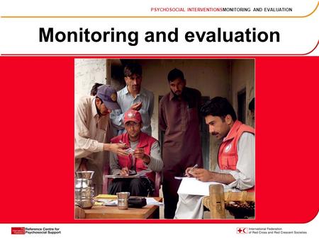 Monitoring and evaluation PSYCHOSOCIAL INTERVENTIONSMONITORING AND EVALUATION.