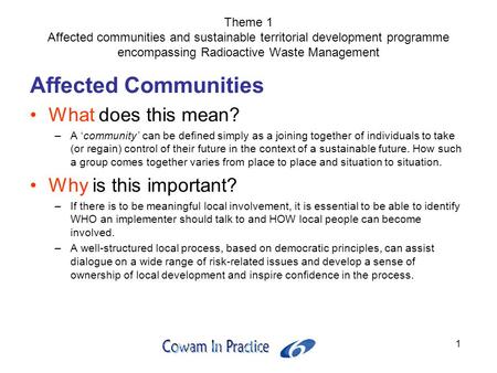 1 Theme 1 Affected communities and sustainable territorial development programme encompassing Radioactive Waste Management Affected Communities What does.