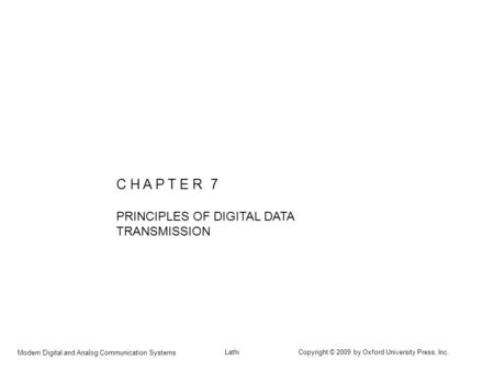 C H A P T E R 7 PRINCIPLES OF DIGITAL DATA TRANSMISSION