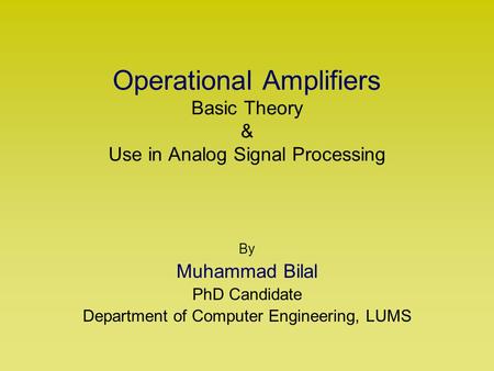 Operational Amplifiers Basic Theory & Use in Analog Signal Processing