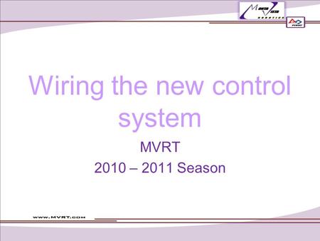 Wiring the new control system MVRT 2010 – 2011 Season.