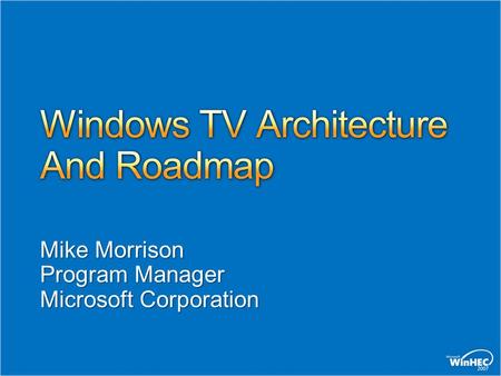 Mike Morrison Program Manager Microsoft Corporation.