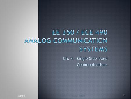 2/9/2010Fairfield U. - R. Munden - EE350 1.  Describe how an AM generator coud be modified to provide SSB  Discuss the various types of SSB and explain.