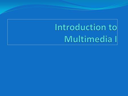 Multimedia Multi = many, multiple Media = An intervening substance through which something is transmitted or carried on 2.