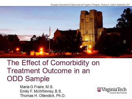 The Effect of Comorbidity on Treatment Outcome in an ODD Sample European Association for Behavioral and Cognitive Therapies, Reykjavik, Iceland, September.