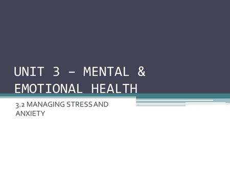 UNIT 3 – MENTAL & EMOTIONAL HEALTH