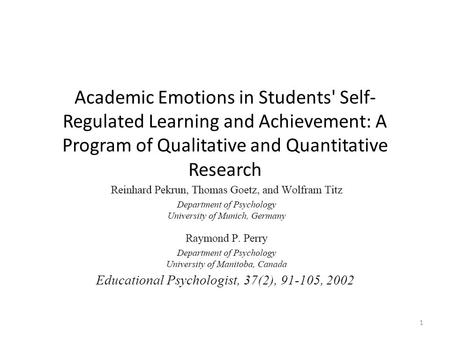 Academic Emotions in Students' Self- Regulated Learning and Achievement: A Program of Qualitative and Quantitative Research Fsfewfd Educational Psychologist,