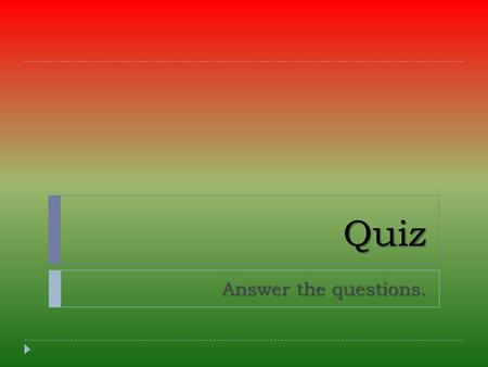 Quiz Answer the questions.. 1. What is one of the methods of preventing drugs addiction? 2. What is the another way of fighting with stimulants? 3. What.