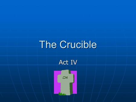 The Crucible Act IV.