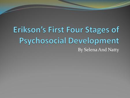 By Selena And Natty. Introducing Erik Erickson June 15, 1902 – May 12, 1994 Was a Danish-German-American Developing psychologist Known for his theory.