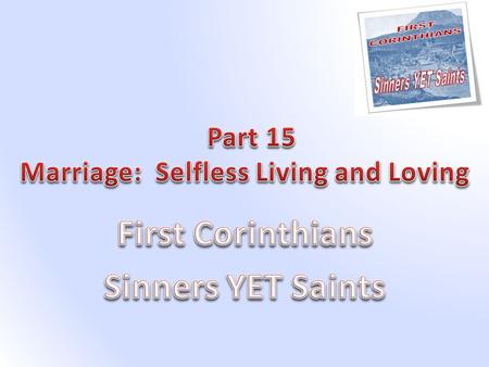 1 Corinthians 7:1-10 Now concerning the things of which you wrote to me: It is good for a man not to touch a woman. 2 Nevertheless, because of sexual.