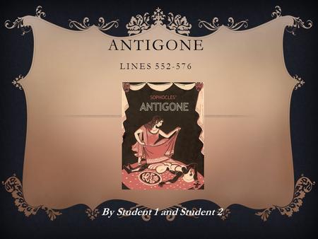 ANTIGONE LINES 552-576 By Student 1 and Student 2.