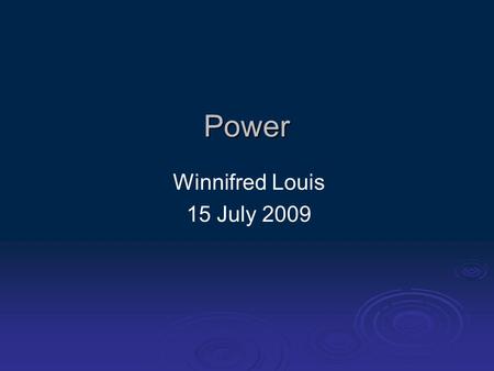 Power Winnifred Louis 15 July 2009. Overview of Workshop   Review of the concept of power   Review of antecedents of power   Review of power analyses.