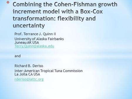 Prof. Terrance J. Quinn II University of Alaska Fairbanks Juneau AK USA  and Richard B. Deriso Inter-American.