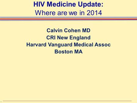 HIV Medicine Update: Where are we in 2014