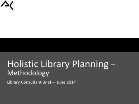 NEIT April 26, 2011 Holistic Library Planning – Methodology Library Consultant Brief – June 2014.