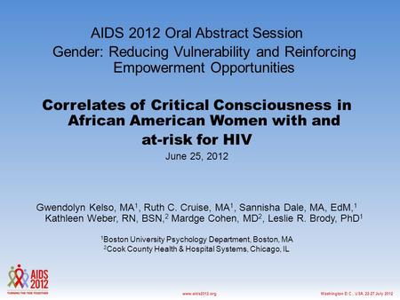 Washington D.C., USA, 22-27 July 2012www.aids2012.org AIDS 2012 Oral Abstract Session Gender: Reducing Vulnerability and Reinforcing Empowerment Opportunities.