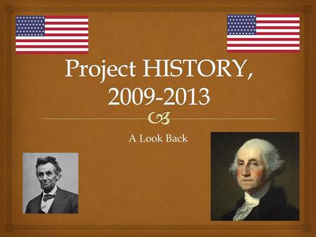 A Look Back.   After two or three unsuccessful attempts to win a Teaching American History grant, we were finally successful in 2009.  Past rejections.