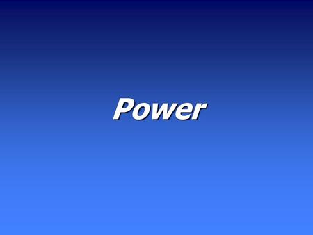 Power. Importance of Power Assume that a theory is true.Assume that a theory is true. If we conduct experiments to test that theory, will the results.