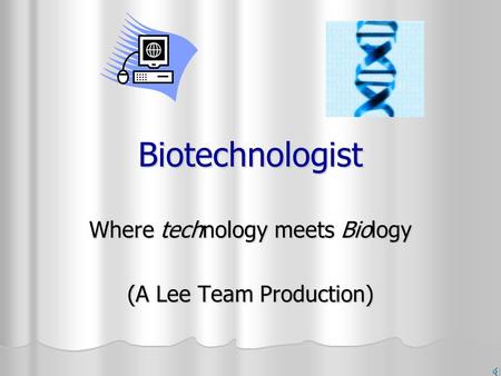 Biotechnologist Where technology meets Biology (A Lee Team Production)