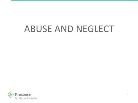 1 ABUSE AND NEGLECT. 2 Definition of Abuse Physical abuse includes assault, sexual abuse and the withholding of care, food and medicine.