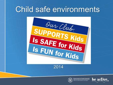 Child safe environments 2014. A child safe organisation A child-safe organisation has a commitment to protect children from physical, sexual, emotional.