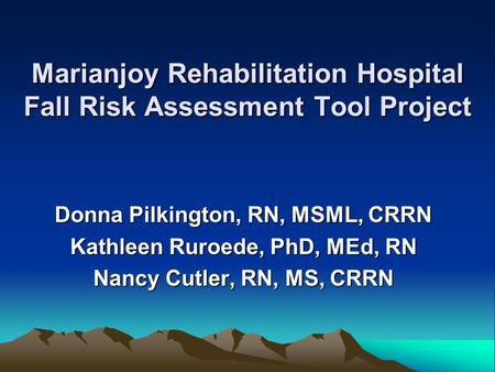 Marianjoy Rehabilitation Hospital Fall Risk Assessment Tool Project