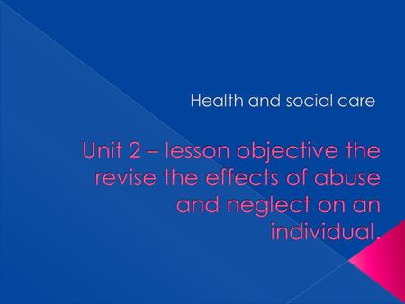  Neglect is the failure to provide necessary care, assistance, guidance or attention that causes, or is reasonably likely to cause the person physical,