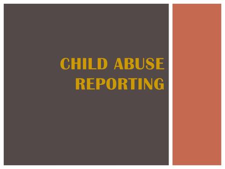 CHILD ABUSE REPORTING.  It is estimated that three children die each day in this nation as a result of child abuse.  Every day thousands of children.