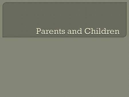  Law requires parents to support their children  Paternity suit-action of the court to establish fatherhood to force child support.