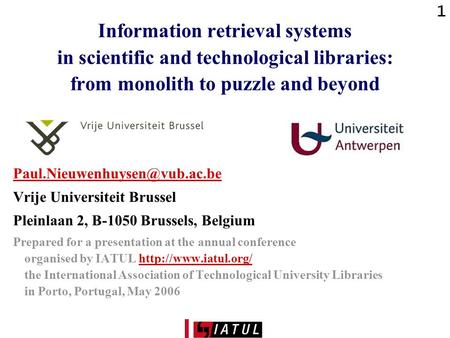 1 Information retrieval systems in scientific and technological libraries: from monolith to puzzle and beyond Vrije Universiteit.