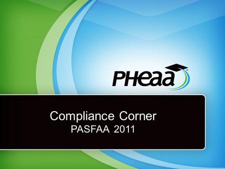 Compliance Corner PASFAA 2011. Who the heck is this guy? David Racculia 18 Years of Experience with AES/PHEAA Default Claim Examiner Supervisor - Default.