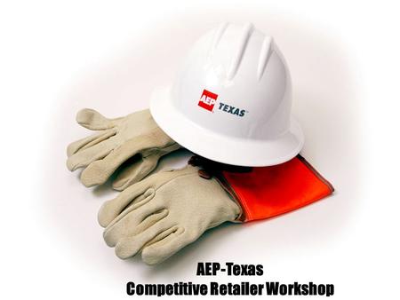 AEP-Texas Competitive Retailer Workshop. David Hooper Director, Customer Services.