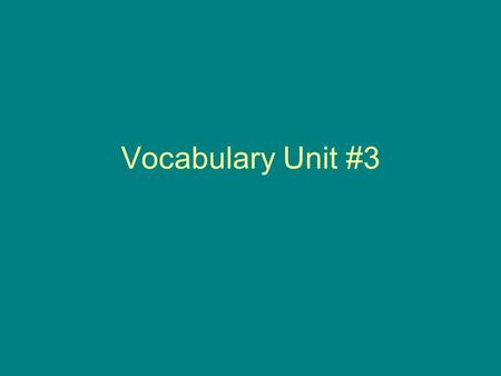 Vocabulary Unit #3. He abominates cats because when he was a child, he was badly scratched by a neighbor’s cat. abominate—v.—to have an intense dislike.