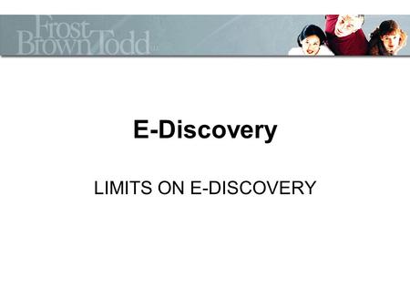 E-Discovery LIMITS ON E-DISCOVERY. No New Preservation Rule When does duty to preserve attach? Reasonably anticipated litigation. Audio sanctions.