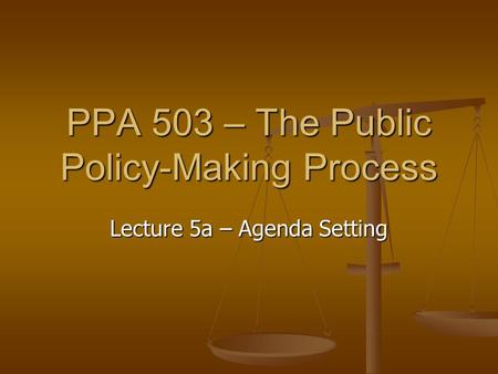 PPA 503 – The Public Policy-Making Process