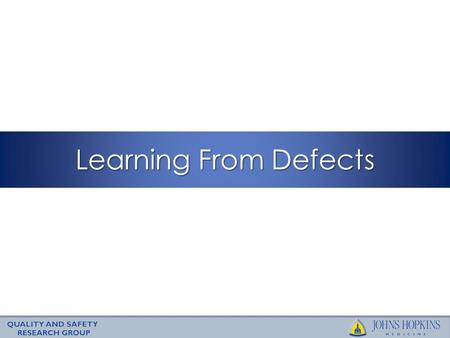 Learning From Defects. What is a Defect? Anything you do not want to have happen again.